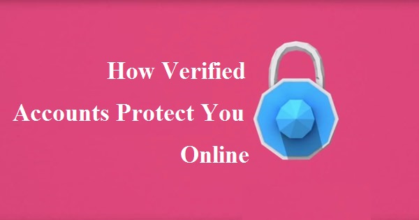 How Verified Accounts Protect You Online
