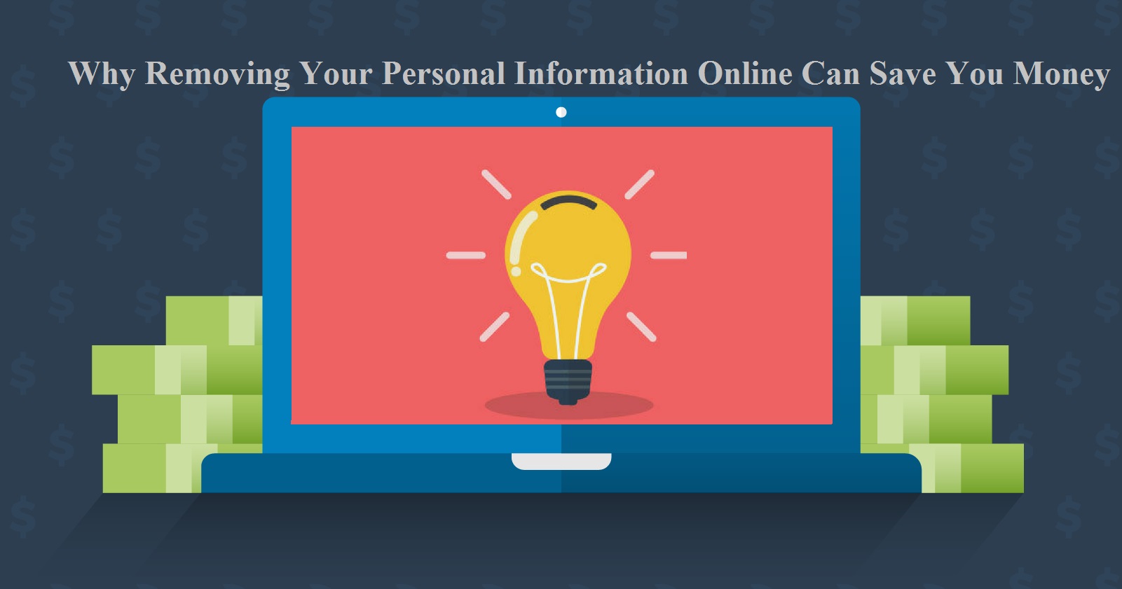 Why Removing Your Personal Information Online Can Save You Money-Wiperts.com Removing Your Personal Information From Google and Online Why Removing Your Personal Information Online Can Save You Money-Wiperts.com Removing Your Personal Information From Google and Online