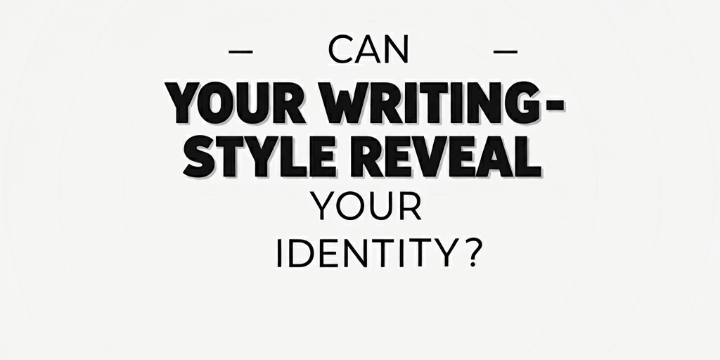 Can Your Writing Style Reveal Your Identity