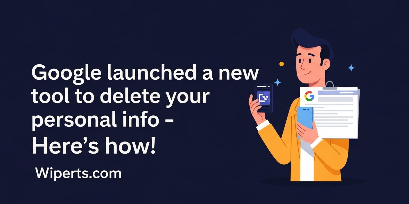 A graphic explaining how to use Google's new tool to delete personal information, from Wiperts.com.